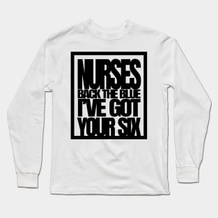 Nurses Back The Blue I Have Got Your Six, America Flag Nurse, America Nurse, Nursing Tee Long Sleeve T-Shirt